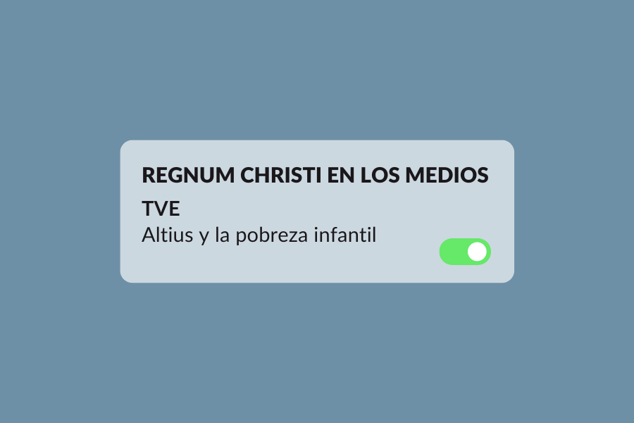 Regnum Christi en los medios Altius y la pobreza en niños y adolescentes