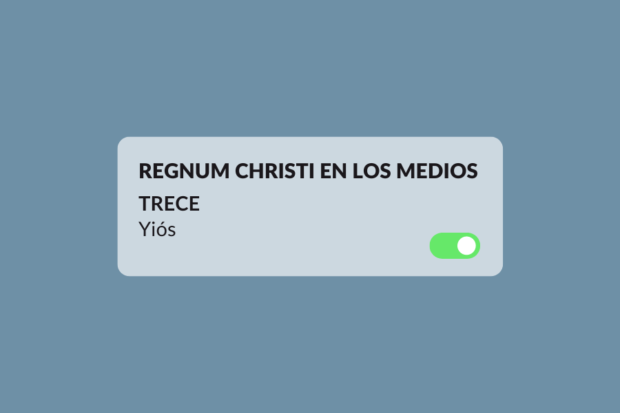 Regnum Christi en los medios TRECE Yiós