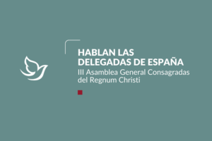III Asamblea General Ordinaria de las Consagradas | Hablan las delegadas de España